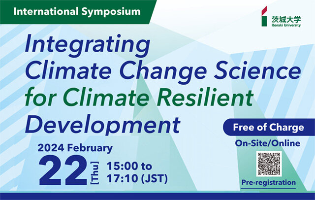 「気候にレジリエントな開発」のための総合気候変動科学の構築について考える <br>―2/22、茨城大学主催の国際シンポジウムを開催